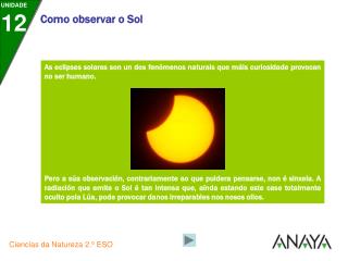 As eclipses solares son un dos fenómenos naturais que máis curiosidade provocan no ser humano.