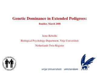 Genetic Dominance in Extended Pedigrees: Boulder, March 2008 Irene Rebollo