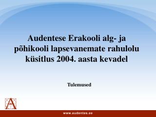 Audentese Erakooli alg- ja põhikooli lapsevanemate rahulolu küsitlus 2004. aasta kevadel