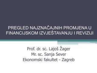 PREGLED NAJZNAČAJNIH PROMJENA U FINANCIJSKOM IZVJEŠTAVANJU I REVIZIJI