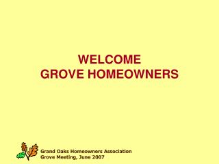 WELCOME GROVE HOMEOWNERS