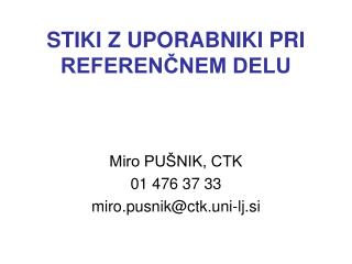 STIKI Z UPORABNIKI PRI REFERENČNEM DELU