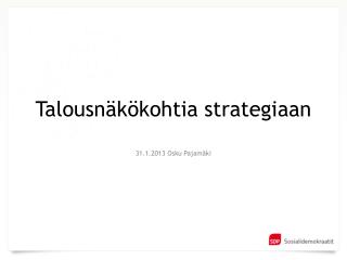 Talousnäkökohtia strategiaan