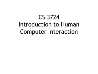 CS 3724 Introduction to Human Computer Interaction