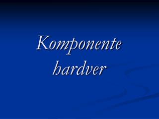 Komponente hardver