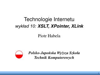 Technologie Internetu wykład 10: XSLT, XPointer, XLink Piotr Habela