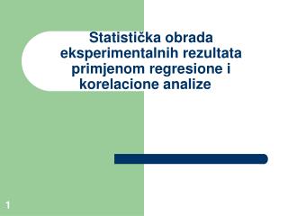 Statisti č ka obrada eksperimentalnih rezultata primjenom r egresione i korelacion e analiz e