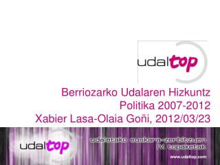 Berriozarko Udalaren Hizkuntz Politika 2007-2012 Xabier Lasa-Olaia Goñi, 2012/03/23