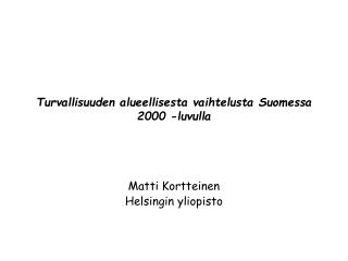 Turvallisuuden alueellisesta vaihtelusta Suomessa 2000 -luvulla