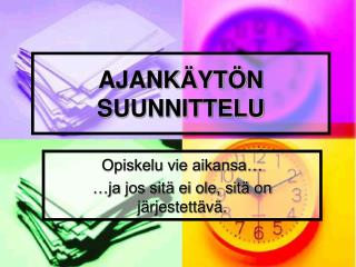 AJANKÄYTÖN SUUNNITTELU