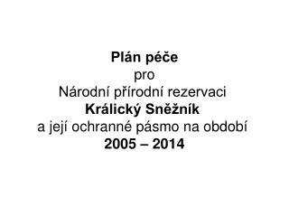 Plán péče pro Národní přírodní rezervaci Králický Sněžník a její ochranné pásmo na období