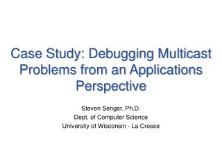 Case Study: Debugging Multicast Problems from an Applications Perspective