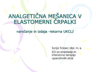 ANALGETIČNA MEŠANICA V ELASTOMERNI ČRPALKI naročanje in izdaja –lekarna UKCLJ