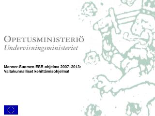 Manner-Suomen ESR-ohjelma 2007–2013: Valtakunnalliset kehittämisohjelmat
