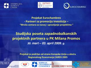 Projekat je podržan od strane Evropske Unije u okviru Regionalnog finansiranja CARDS 2005
