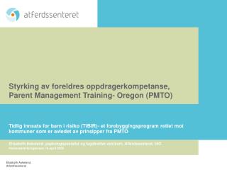 Styrking av foreldres oppdragerkompetanse, Parent Management Training- Oregon (PMTO)