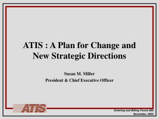 ATIS : A Plan for Change and New Strategic Directions