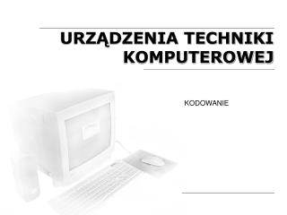 URZĄDZENIA TECHNIKI KOMPUTEROWEJ