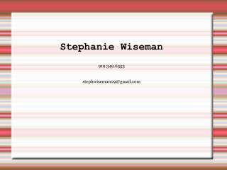 Stephanie Wiseman 919.349.6553 stephwiseman09@gmail