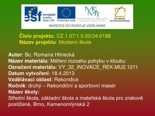 Číslo projektu : CZ.1.07/1.5.00/34.0188 Název projektu : Moderní škola