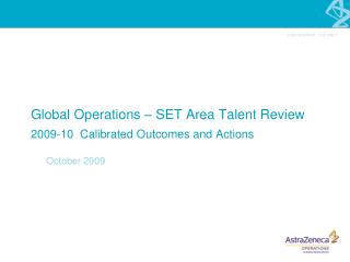 Global Operations – SET Area Talent Review 2009-10 Calibrated Outcomes and Actions