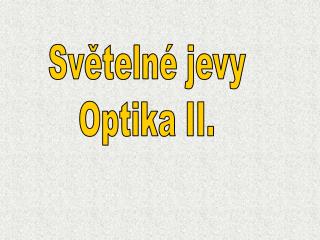 Světelné jevy Optika II.