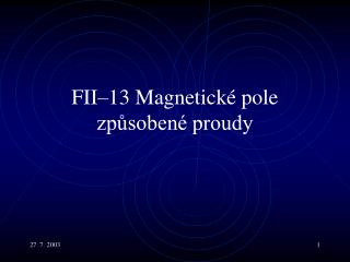 F II– 13 Magnetic ké pole způsobené proudy