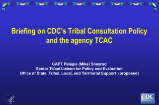 Briefing on CDC’s Tribal Consultation Policy and the agency TCAC