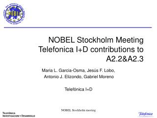 NOBEL Stockholm Meeting Telefonica I+D contributions to A2.2&amp;A2.3