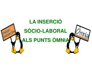 LA INSERCIÓ SÒCIO-LABORAL ALS PUNTS ÒMNIA