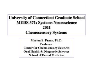 Marion E. Frank, Ph.D. Professor Center for Chemosensory Sciences