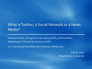 What is Twitter, a Social Network or a News Media?