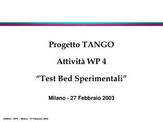Progetto TANGO Attività WP 4 “Test Bed Sperimentali”