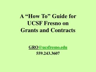 A “How To” Guide for UCSF Fresno on Grants and Contracts