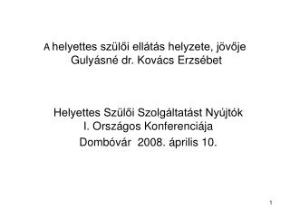 A helyettes szülői ellátás helyzete, jövője Gulyásné dr. Kovács Erzsébet