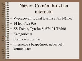 Název: Co nám hrozí na internetu