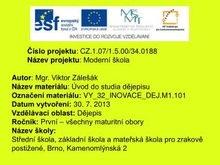 Číslo projektu : CZ.1.07/1.5.00/34.0188 Název projektu : Moderní škola