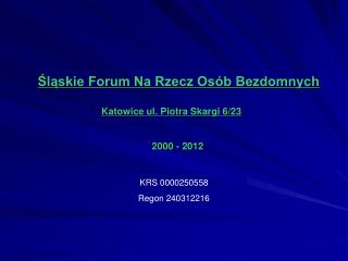 Śląskie Forum Na Rzecz Osób Bezdomnych Katowice ul. Piotra Skargi 6/23