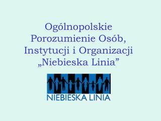 Ogólnopolskie Porozumienie Osób, Instytucji i Organizacji „Niebieska Linia”