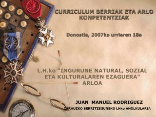 CURRICULUM BERRIAK ETA ARLO KONPETENTZIAK Donostia, 2007ko urriaren 18a