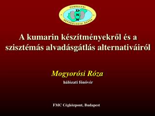 A kumarin készítményekről és a szisztémás alvadásgátlás alternativáiról