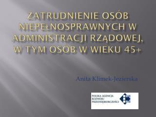 Zatrudnienie osób niepełnosprawnych w administracji rządowej, w tym osób w wieku 45+