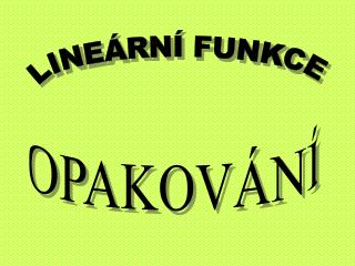 LINEÁRNÍ FUNKCE