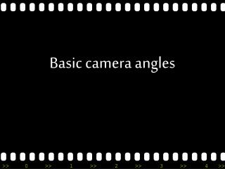Basic camera angles