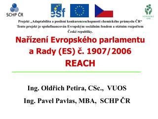 Ing. Oldřich Petira, CSc., VUOS Ing. Pavel Pavlas, MBA, SCHP ČR