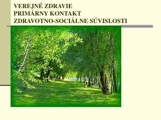 VEREJNÉ ZDRAVIE PRIMÁRNY KONTAKT ZDRAVOTNO-SOCIÁLNE SÚVISLOSTI