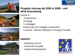 Progetto Interreg dal 2005 al 2008 – osti della Drauradweg