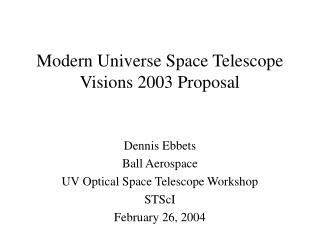 Modern Universe Space Telescope Visions 2003 Proposal