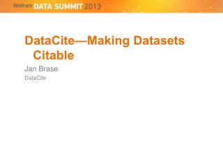 DataCite—Making Datasets Citable Jan Brase DataCite