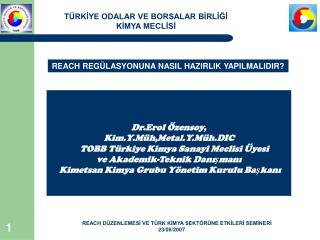 Dr.Erol Özensoy, Kim.Y.Müh,Metal.Y.Müh.DIC TOBB Türkiye Kimya Sanayi Meclisi Üyesi